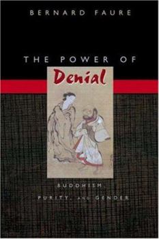 Paperback The Power of Denial: Buddhism, Purity, and Gender Book