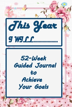 Paperback This Year I will Do.... 52 week guided Journal To Achieve Your Golas Book