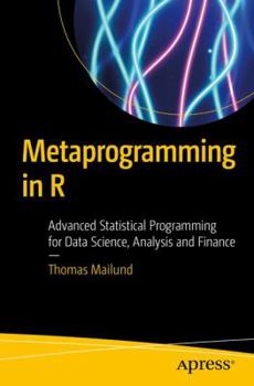 Paperback Metaprogramming in R: Advanced Statistical Programming for Data Science, Analysis and Finance Book