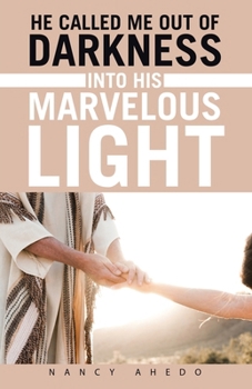 Paperback He Called Me Out of Darkness Into His Marvelous Light Book