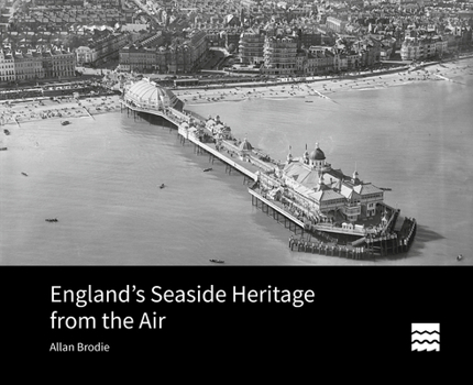 Hardcover England's Seaside Heritage from the Air Book