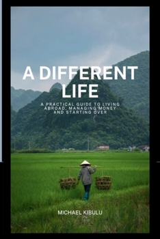 Paperback A Different Life: A Practical Guide to Living Abroad, Managing Money, and Starting Over Book