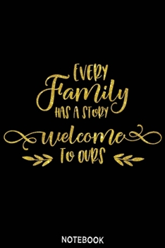 Paperback Every family has a story welcome to ours Notebook: Blank Composition Book, family journal, Notebook for family: Lined Notebook / Journal Gift, 110 Pag Book