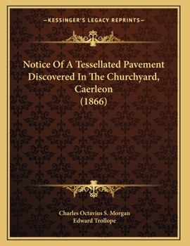 Paperback Notice Of A Tessellated Pavement Discovered In The Churchyard, Caerleon (1866) Book