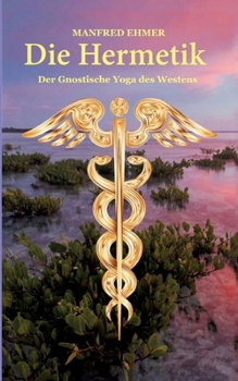 Paperback Die Hermetik: Der Gnostische Yoga des Westens [German] Book