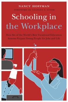 Library Binding Schooling in the Workplace: How Six of the World's Best Vocational Education Systems Prepare Young People for Jobs and Life Book
