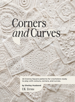 Hardcover Corners and Curves UK Terms Edition: 45 Granny Square patterns for crocheters ready to play with colours, corners, and curves. Book