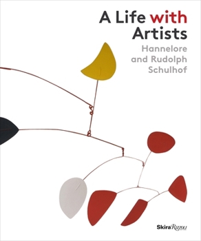 Hardcover A Life with Artists: Hannelore and Rudolph Schulhof Book
