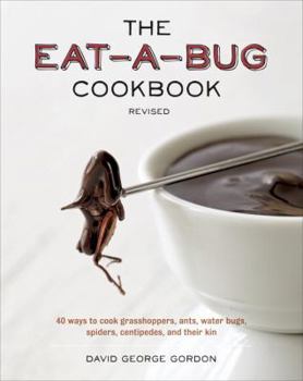 Paperback The Eat-A-Bug Cookbook: 40 Ways to Cook Crickets, Grasshoppers, Ants, Water Bugs, Spiders, Centipedes, and Their Kin Book