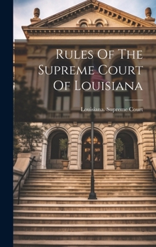 Hardcover Rules Of The Supreme Court Of Louisiana Book