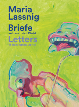 Paperback Maria Lassnig: Letters to Hans Ulrich Obrist: Living with Art Stops One Wilting! Book