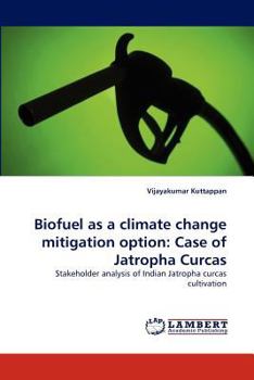 Biofuel as a climate change mitigation option: Case of Jatropha Curcas: Stakeholder analysis of Indian Jatropha curcas cultivation