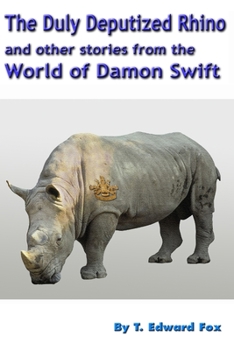 Paperback The Duly Deputized Rhino: The third trio of Damon Swift invention stories Book