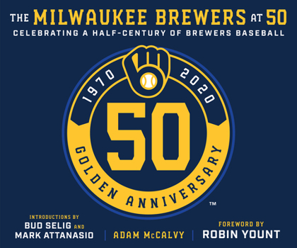 The Milwaukee Brewers at 50