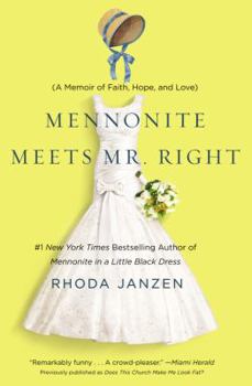 Mennonite Meets Mr. Right: A Memoir of Faith, Hope, and Love - Book #2 of the Mennonite