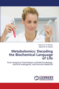 Metabolomics: Decoding the Biochemical Language of Life