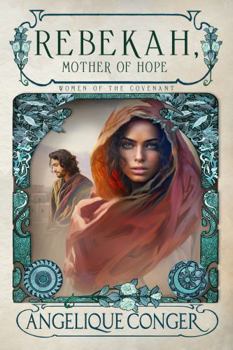 Rebekah, Mother of Hope (Women of the Covenant) - Book #4 of the Women of the Covenant