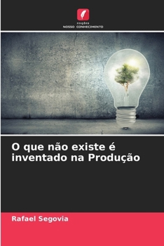 Paperback O que não existe é inventado na Produção [Portuguese] Book