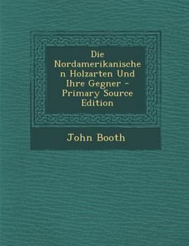 Paperback Die Nordamerikanischen Holzarten Und Ihre Gegner [German] Book