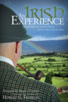 An Irish Experience: Travel Tales Flowing from History, Humor & the Search for Home