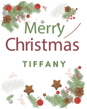 Paperback Merry Christmas Tiffany: Merry Christmas Year Planner Goal Journal Gift for Tiffany / Notebook / Diary / Unique Greeting Card Alternative Book