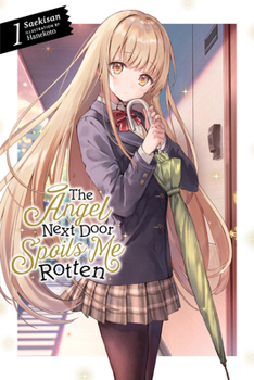 The Angel Next Door Spoils Me Rotten, Vol. 1 (light novel) - Book #1 of the Angel Next Door Spoils Me Rotten Light Novel