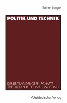 Paperback Politik Und Technik: Der Beitrag Der Gesellschaftstheorien Zur Technikbewertung [German] Book