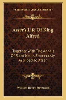 Paperback Asser's Life Of King Alfred: Together With The Annals Of Saint Neots Erroneously Ascribed To Asser Book