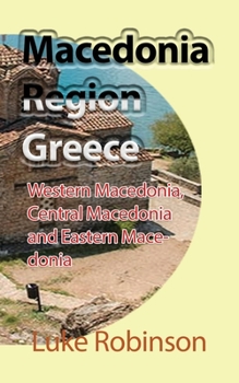 Macedonia Region Greece: Western Macedonia, Central Macedonia and Eastern Macedonia