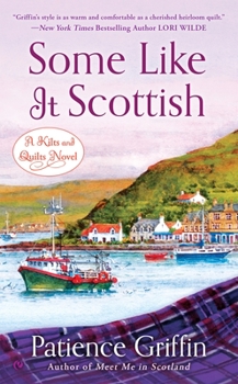 Some Like It Scottish - Book #3 of the Kilts and Quilts