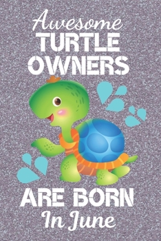 Awesome Turtle Owners Are Born In June: Turtle gifts. This Turtle Notebook or Turtle Journal has an eye catching fun cover. It is 6x9in size with 110+ ... Black Turtle Owner Gifts. Turtle Lover Gifts.