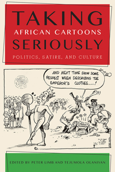 Taking African Cartoons Seriously: Politics, Satire, and Culture - Book  of the African Humanities and the Arts (AHA)