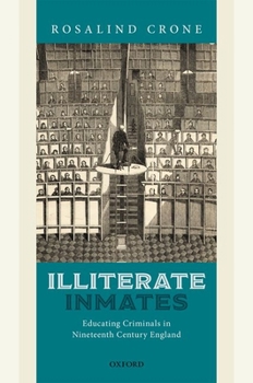 Hardcover Illiterate Inmates: Educating Criminals in Nineteenth Century England Book