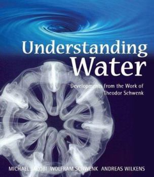 Paperback Understanding Water: Developments from the Work of Theodor Schwenk Book