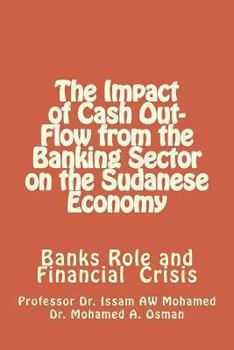 Paperback The Impact of Cash Out-Flow from the Banking Sector on the Sudanese Economy Book