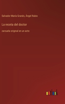 Hardcover La receta del doctor: zarzuela original en un acto [Spanish] Book