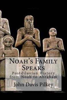 Paperback Noah's Family Speaks: Postdiluvian History from Noah to Abraham Book
