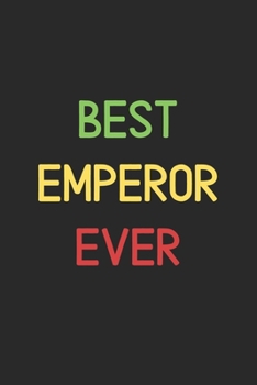 Best Emperor Ever: Lined Journal, 120 Pages, 6 x 9, Funny Emperor Notebook Gift Idea, Black Matte Finish (Best Emperor Ever Journal)