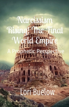 Paperback Narcissism Rising! The Final World Empire: A Prophetic Perspective Book