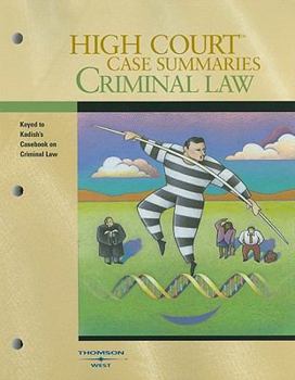 Paperback High Court Case Summaries: Criminal Law: Keyed to Kadish, Schulhofer and Steiker's Casebook on Criminal Law Book