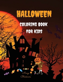 Halloween Coloring Book For Kids: 100 Page Halloween Coloring Book for Kids: Boys, Girls and Toddlers All Ages 2-4, 4-8, Preschoolers and Elementary School
