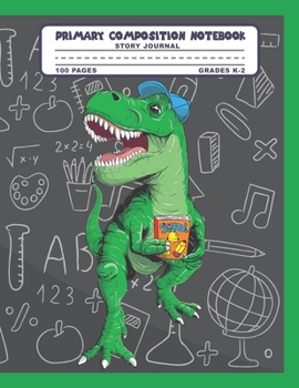 Paperback Primary Composition Notebook Story Journal: Cool Trex Dinosaur Student Notebook with Picture Space, 100 Handwriting Practice Pages with Dotted Midline Book