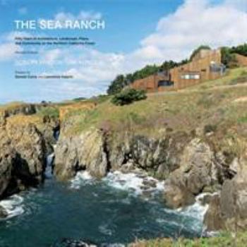 Hardcover The Sea Ranch, Revised: Fifty Years of Architecture, Landscape, Place, and Community on the Northern California Coast Book