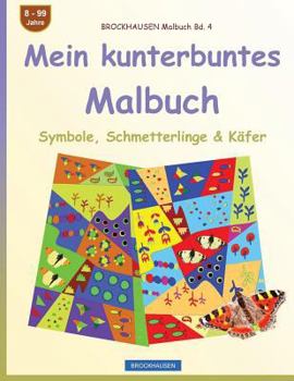 Brockhausen Malbuch Bd. 4 - Mein Kunterbuntes Malbuch: Symbole, Schmetterlinge & K�fer