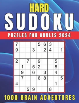 Paperback Hard Sudoku Puzzles for Adults 2024: 1000 Brain Adventures - Hard Level Book
