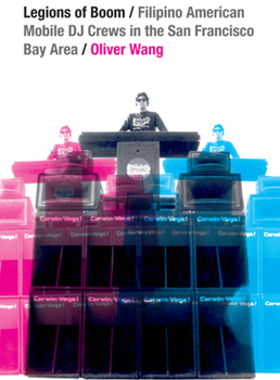 Paperback Legions of Boom: Filipino American Mobile DJ Crews in the San Francisco Bay Area Book