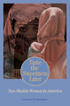 Paperback Taste the Sweetness Later: Two Muslim Women in America Book