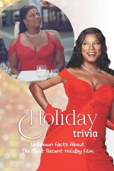 Paperback Holiday trivia: Unknown Facts About The Most Recent Holiday Film Book