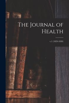 Paperback The Journal of Health; v.1 (1829-1830) Book