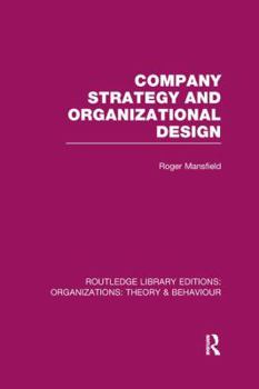 Paperback Company Strategy and Organizational Design (RLE: Organizations) Book